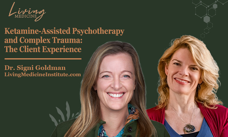 Ketamine-Assisted Psychotherapy and Complex Trauma: The Client Experience