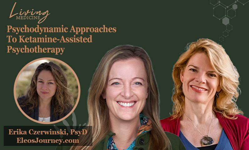 Psychodynamic Approaches To Ketamine-Assisted Psychotherapy: Dr. Erika Czerwinski