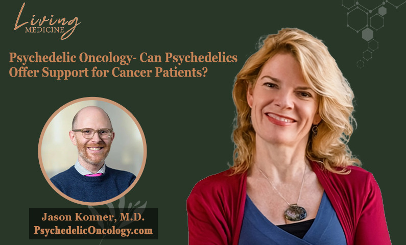 Psychedelic Oncology – Can Psychedelics Offer Support for Cancer Patients?