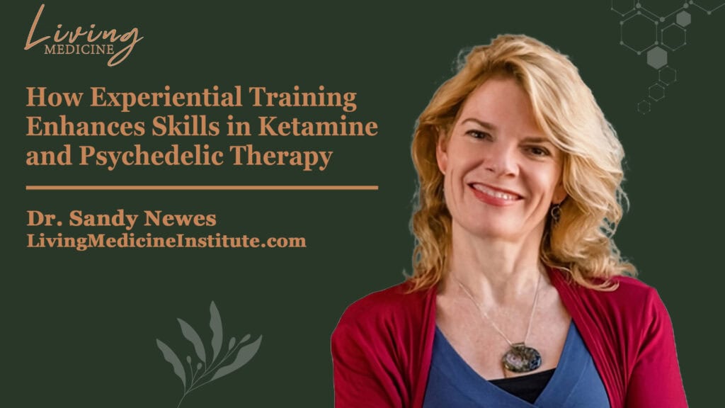 How Experiential Training Enhances Skills in Ketamine and Psychedelic Therapy